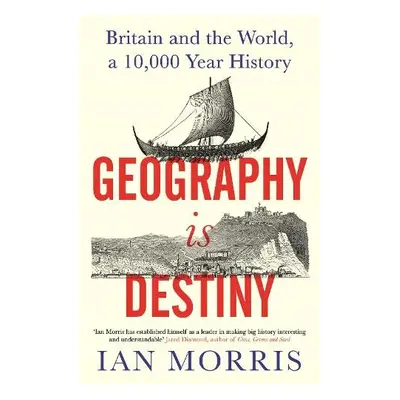 Geography Is Destiny - Morris, Ian