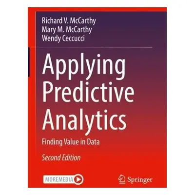 Applying Predictive Analytics - McCarthy, Richard V. a McCarthy, Mary M. a Ceccucci, Wendy