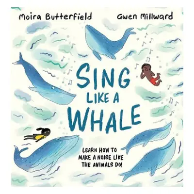 Sing Like a Whale - Butterfield, Moira