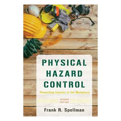 Physical Hazard Control - Spellman, Frank R.