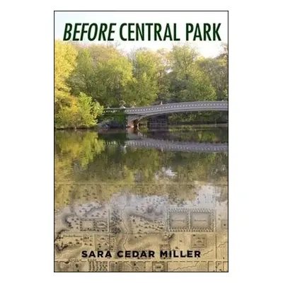 Before Central Park - Miller, Sara Cedar