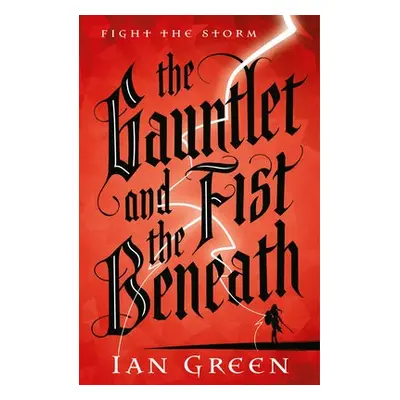 Gauntlet and the Fist Beneath - Green, Ian