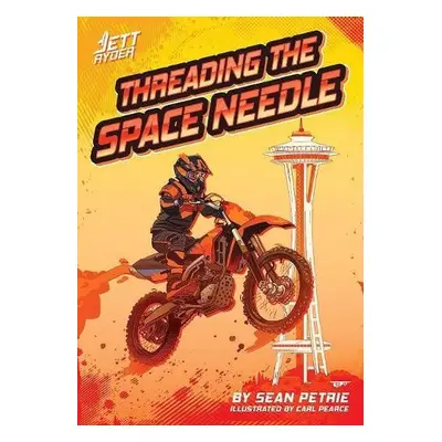 Threading the Space Needle - Petrie, Sean