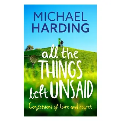 All the Things Left Unsaid - Harding, Michael