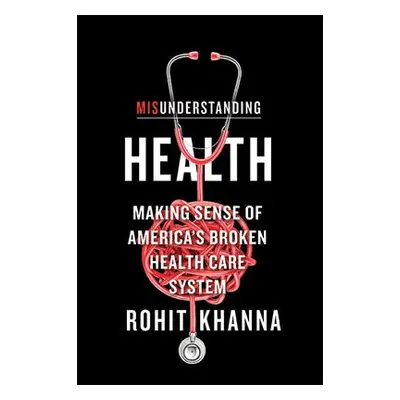 Misunderstanding Health - Khanna, Rohit