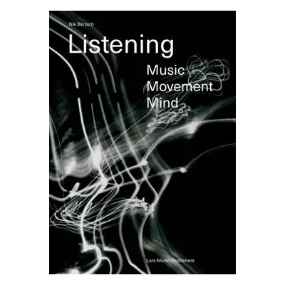 Listening: Music - Movement - Mind - B?rtsch, Nik a Pfisterer-B?rtsch, Andrea