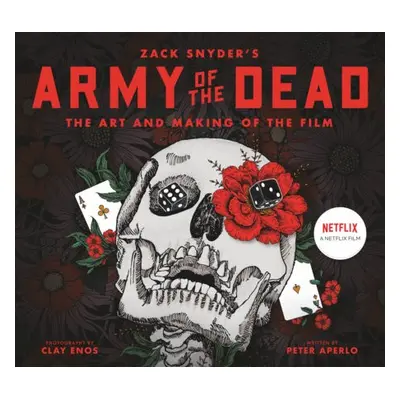 Army of the Dead: A Film by Zack Snyder: The Making of the Film - Aperlo, Peter