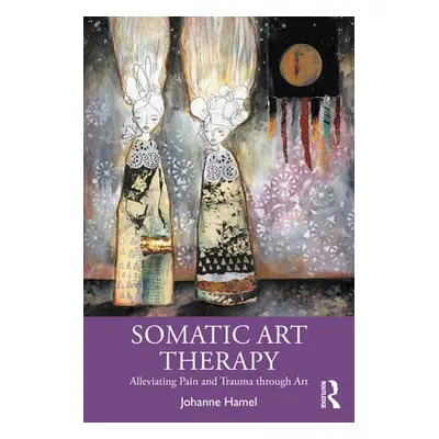 Somatic Art Therapy - Hamel, Johanne