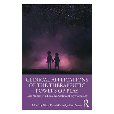 Clinical Applications of the Therapeutic Powers of Play