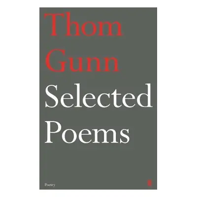 Selected Poems of Thom Gunn - Gunn, Thom