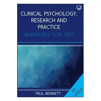 Clinical Psychology, Research and Practice: An Introductory Textbook, 4e - Bennett, Paul