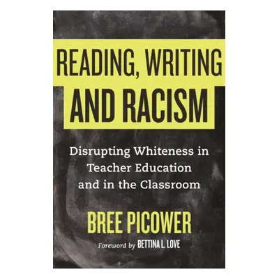 Reading, Writing, and Racism - Picower, Bree