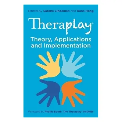 Theraplay® – Theory, Applications and Implementation