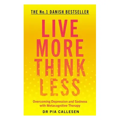 Live More Think Less - Callesen, Pia