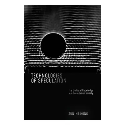 Technologies of Speculation - Hong, Sun-ha