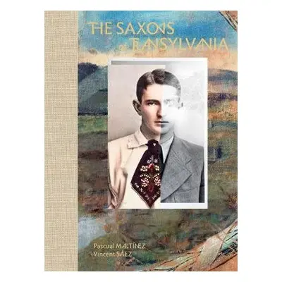 Saxons of Transylvania - Saez, Vincent a Saez, Vincent