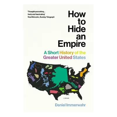 How to Hide an Empire - Immerwahr, Daniel