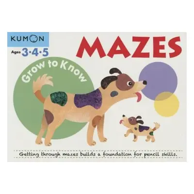 Grow to Know: Mazes (Ages 3 4 5) - Kumon