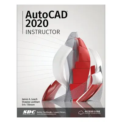 AutoCAD 2020 Instructor - Leach, James A. a Lockhart, Shawna a Tilleson, Eric