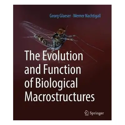 Evolution and Function of Biological Macrostructures - Glaeser, Georg a Nachtigall, Werner