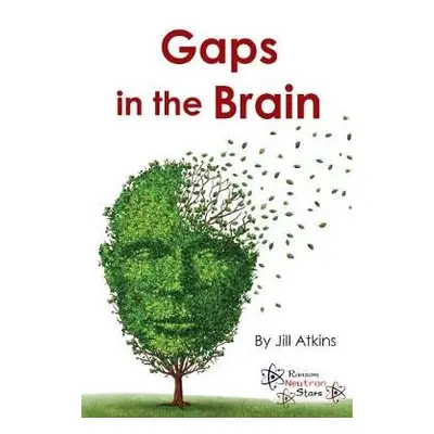 Gaps in the Brain - Atkins, Jill a Atkins Jill