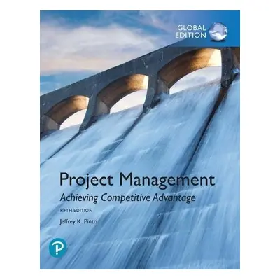 Project Management: Achieving Competitive Advantage, Global Edition - Pinto, Jeffrey