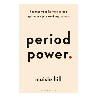 Period Power - Hill, Maisie