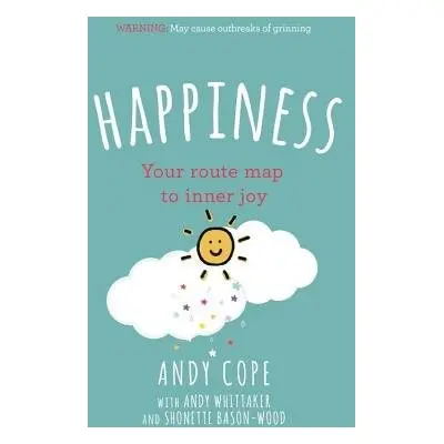 Happiness - Cope, Andy a Whittaker, Andy a Bason-Wood, Shonette