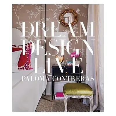 Dream. Design. Live. - Contreras, Paloma