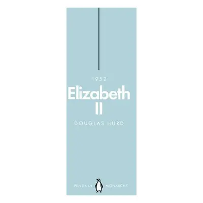 Elizabeth II (Penguin Monarchs) - Hurd, Douglas