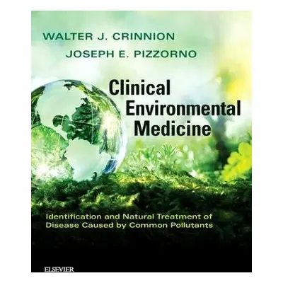 Clinical Environmental Medicine - Crinnion, Walter J. a Pizzorno, Joseph E. (President Emeritus,