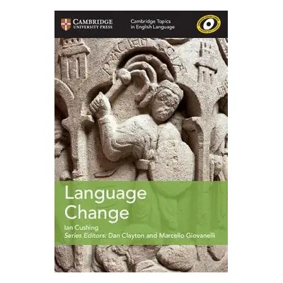 Cambridge Topics in English Language Language Change - Cushing, Ian