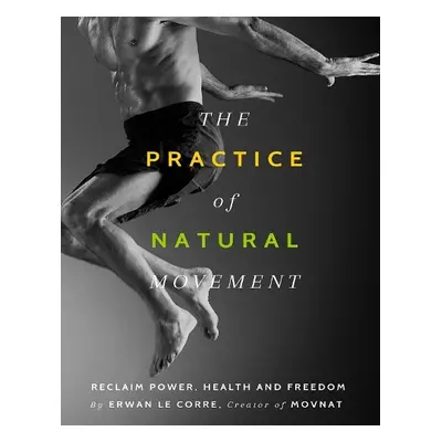 Practice of Natural Movement - Corre, Erwan Le