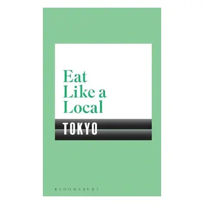 Eat Like a Local TOKYO - Bloomsbury