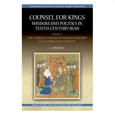 Counsel for Kings: Wisdom and Politics in Tenth-Century Iran