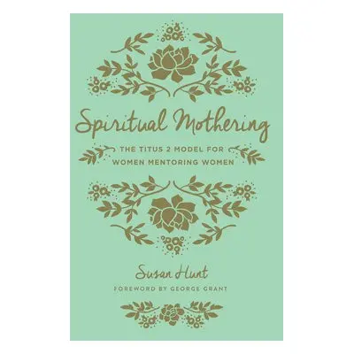 Spiritual Mothering - Hunt, Susan