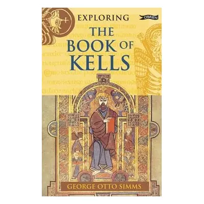 Exploring the Book of Kells - Simms, George Otto