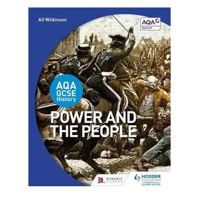 AQA GCSE History: Power and the People - Wilkinson, Alf