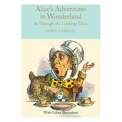 Alice's Adventures in Wonderland and Through the Looking-Glass - Carroll, Lewis