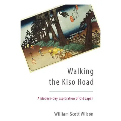 Walking the Kiso Road - Wilson, William Scott