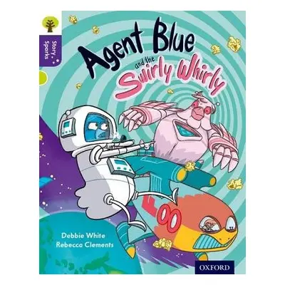 Oxford Reading Tree Story Sparks: Oxford Level 11: Agent Blue and the Swirly Whirly - White, Deb