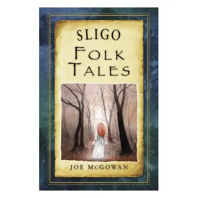 Sligo Folk Tales - McGowan, Joe