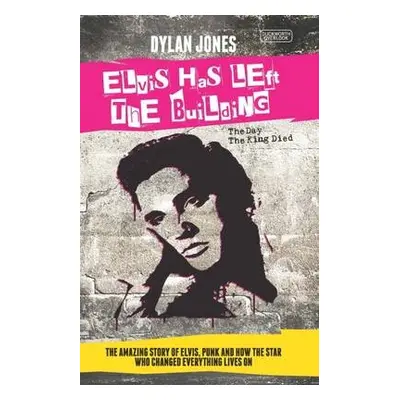 Elvis Has Left the Building - Jones, Dylan