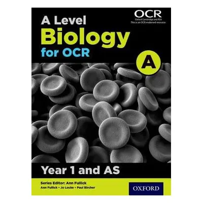 A Level Biology for OCR A: Year 1 and AS - Locke, Jo a Bircher, Paul