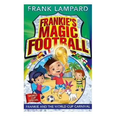 Frankie's Magic Football: Frankie and the World Cup Carnival - Lampard, Frank