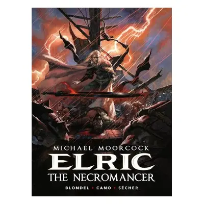 Michael Moorcock's Elric: The Necromancer - Secher, Valentin a Blondel, Julien