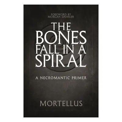 Bones Fall Ina Spiral - Mortellus