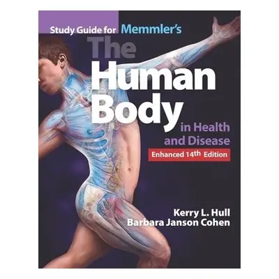 Study Guide For Memmler's The Human Body In Health And Disease, Enhanced Edition - Hull, Kerry L