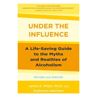 Under the Influence - Milam, James Robert a Ketcham, Katherine