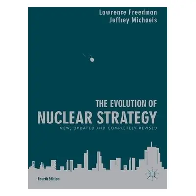 Evolution of Nuclear Strategy - Freedman, Lawrence a Michaels, Jeffrey